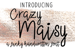 Crazy Maisy: A Handwritten Font for Small Business Branding